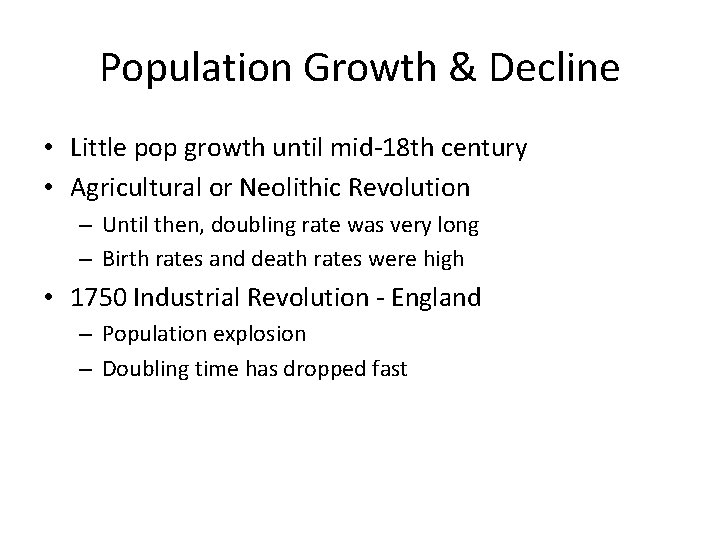 Population Growth & Decline • Little pop growth until mid-18 th century • Agricultural