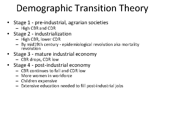 Demographic Transition Theory • Stage 1 - pre-industrial, agrarian societies – High CBR and