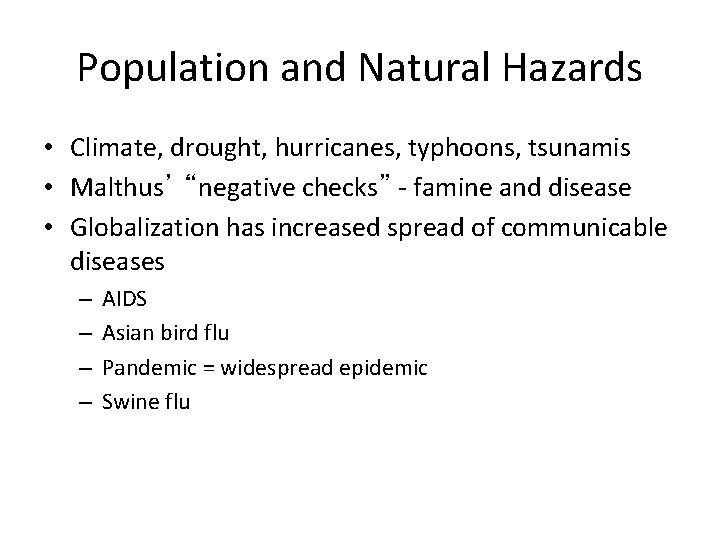 Population and Natural Hazards • Climate, drought, hurricanes, typhoons, tsunamis • Malthus’ “negative checks”