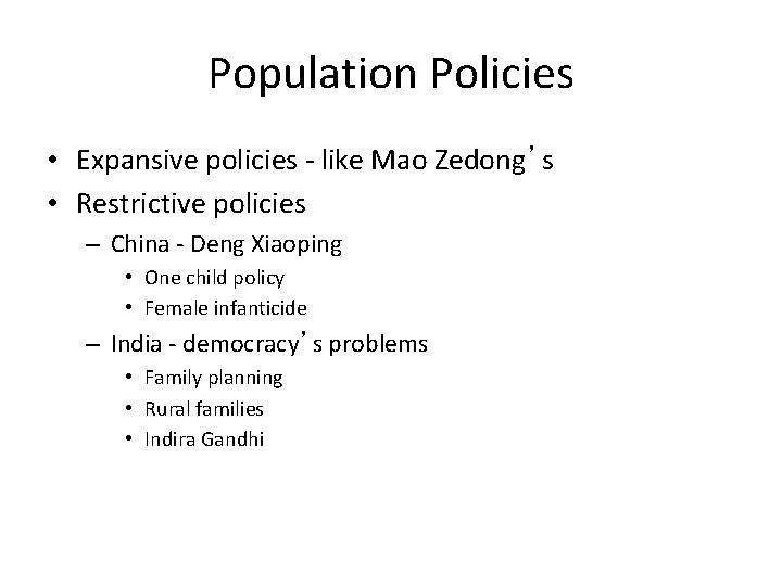 Population Policies • Expansive policies - like Mao Zedong’s • Restrictive policies – China