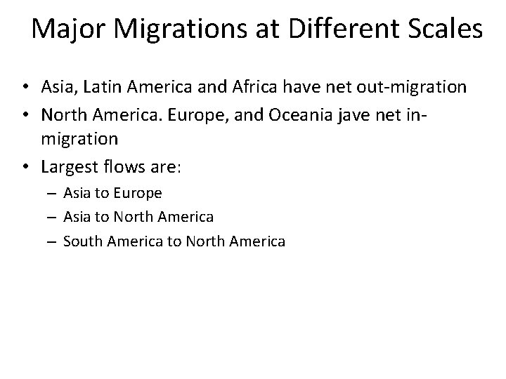 Major Migrations at Different Scales • Asia, Latin America and Africa have net out-migration