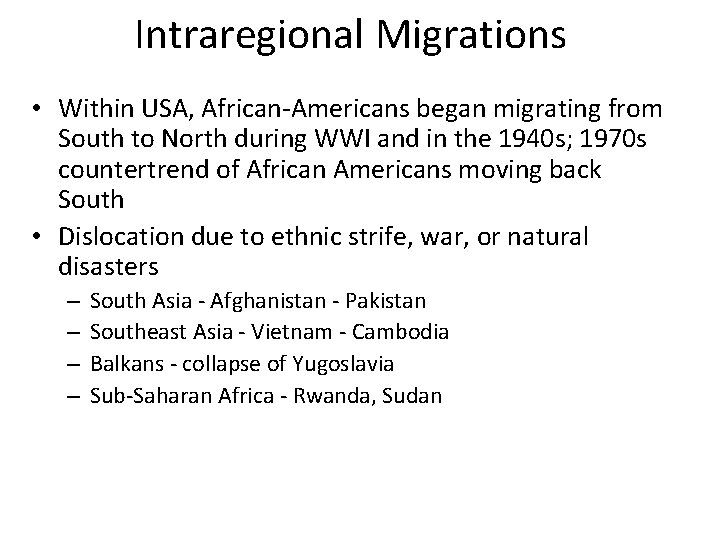 Intraregional Migrations • Within USA, African-Americans began migrating from South to North during WWI