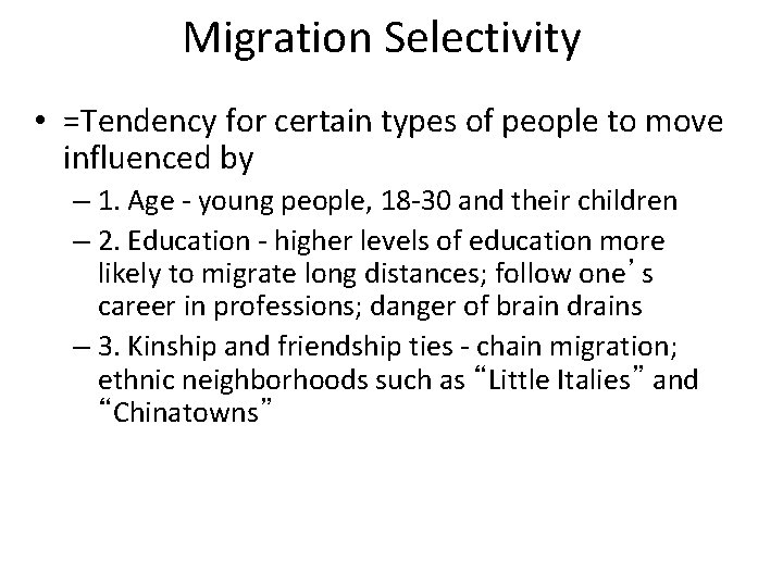 Migration Selectivity • =Tendency for certain types of people to move influenced by –