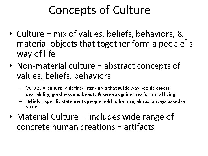 Concepts of Culture • Culture = mix of values, beliefs, behaviors, & material objects