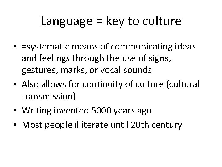 Language = key to culture • =systematic means of communicating ideas and feelings through