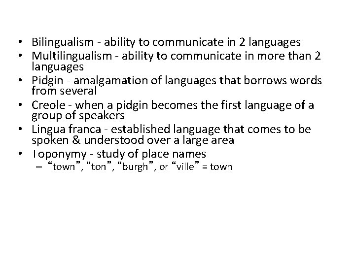  • Bilingualism - ability to communicate in 2 languages • Multilingualism - ability