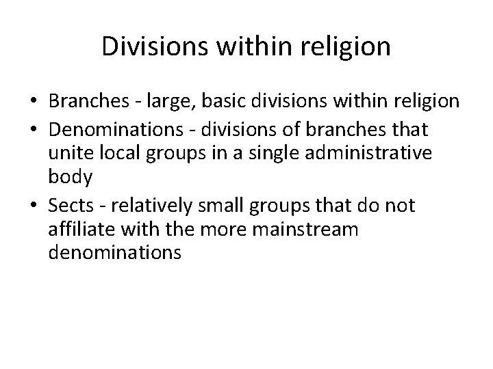 Divisions within religion • Branches - large, basic divisions within religion • Denominations -