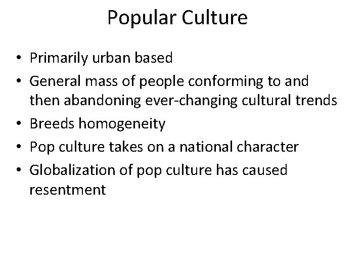 Popular Culture • Primarily urban based • General mass of people conforming to and