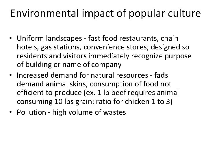 Environmental impact of popular culture • Uniform landscapes - fast food restaurants, chain hotels,