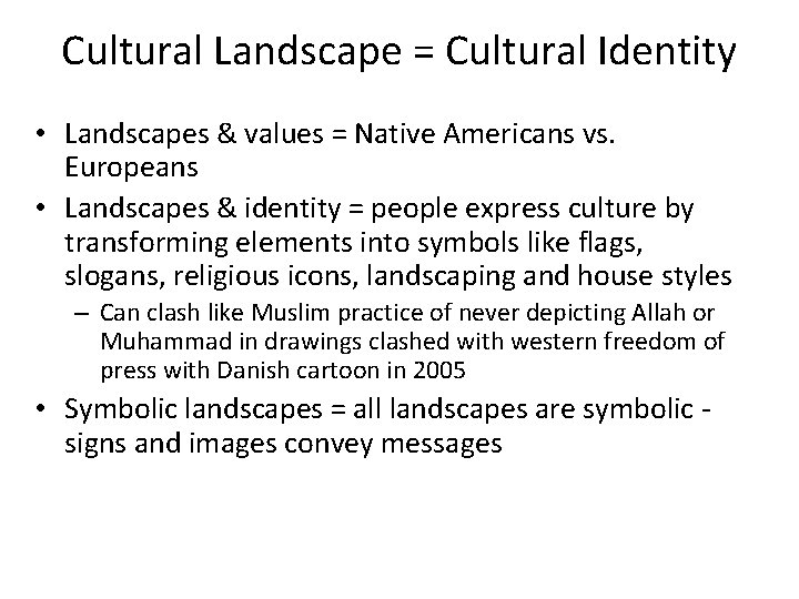 Cultural Landscape = Cultural Identity • Landscapes & values = Native Americans vs. Europeans