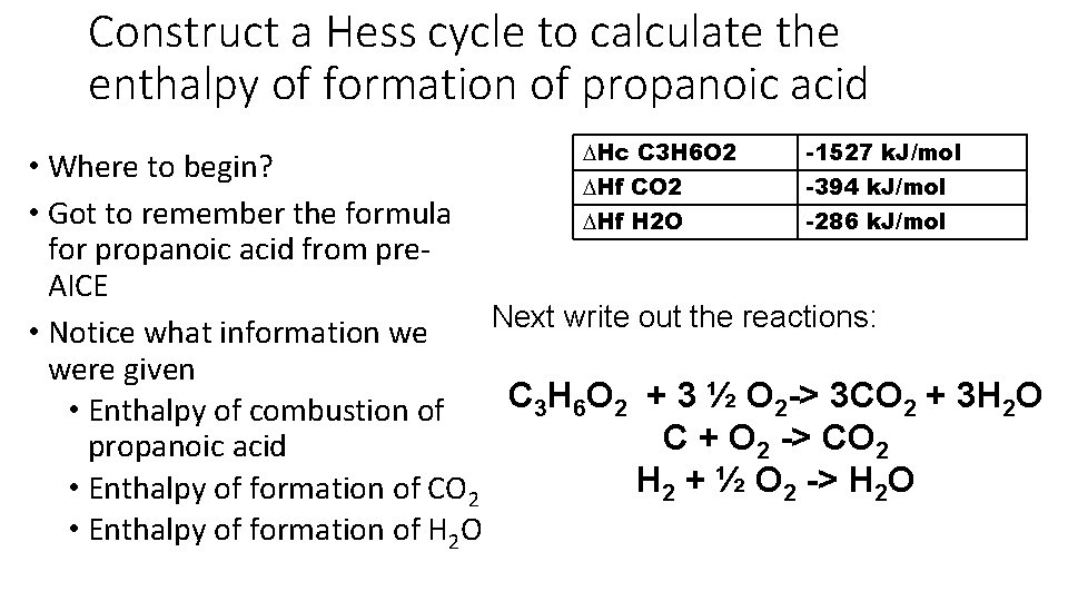 Construct a Hess cycle to calculate the enthalpy of formation of propanoic acid ∆Hc