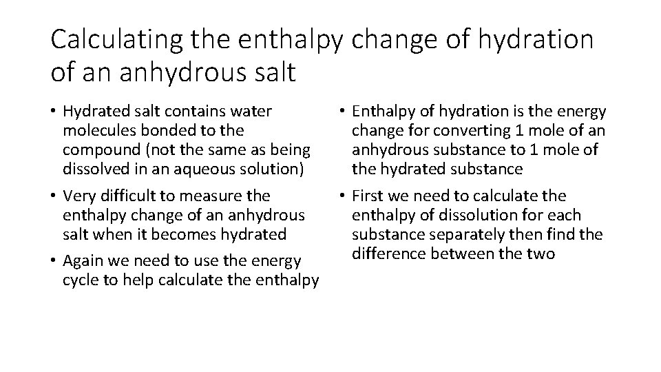 Calculating the enthalpy change of hydration of an anhydrous salt • Hydrated salt contains