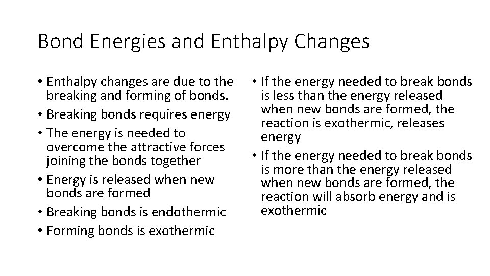 Bond Energies and Enthalpy Changes • Enthalpy changes are due to the breaking and