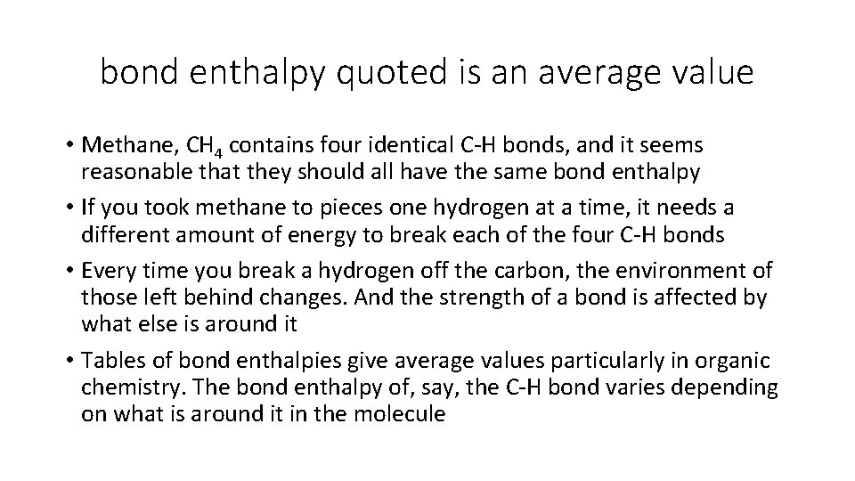 bond enthalpy quoted is an average value • Methane, CH 4 contains four identical