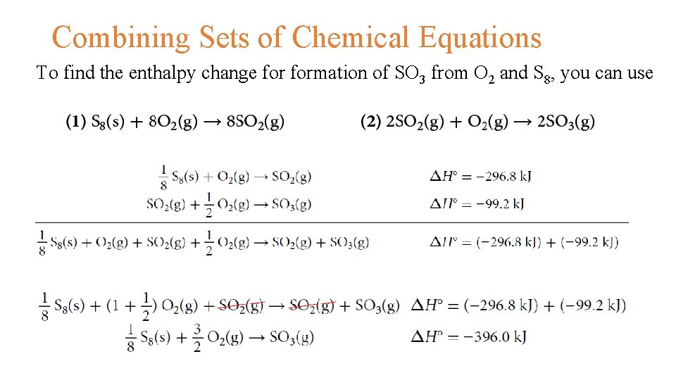 Combining Sets of Chemical Equations To find the enthalpy change formation of SO 3