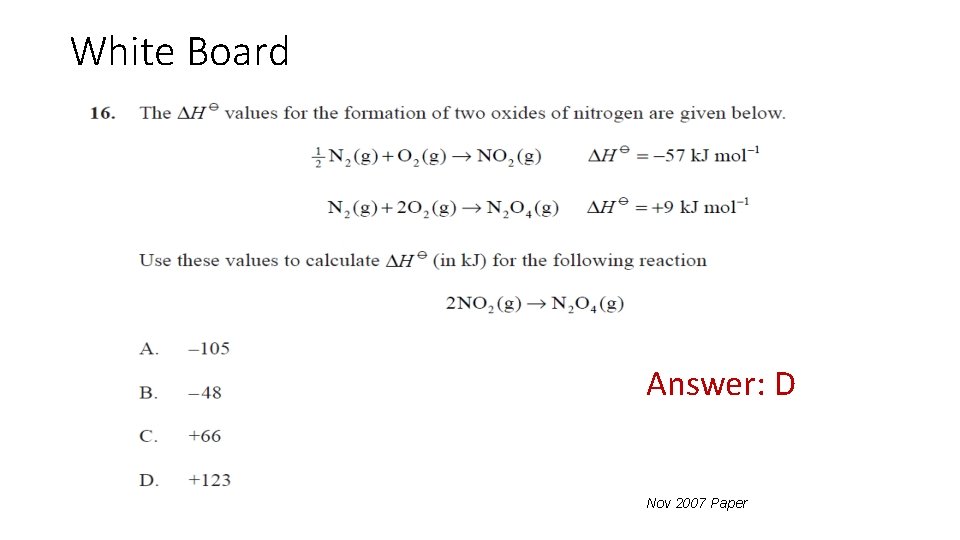 White Board Answer: D Nov 2007 Paper 