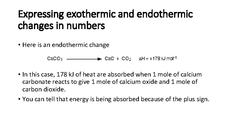 Expressing exothermic and endothermic changes in numbers • Here is an endothermic change •