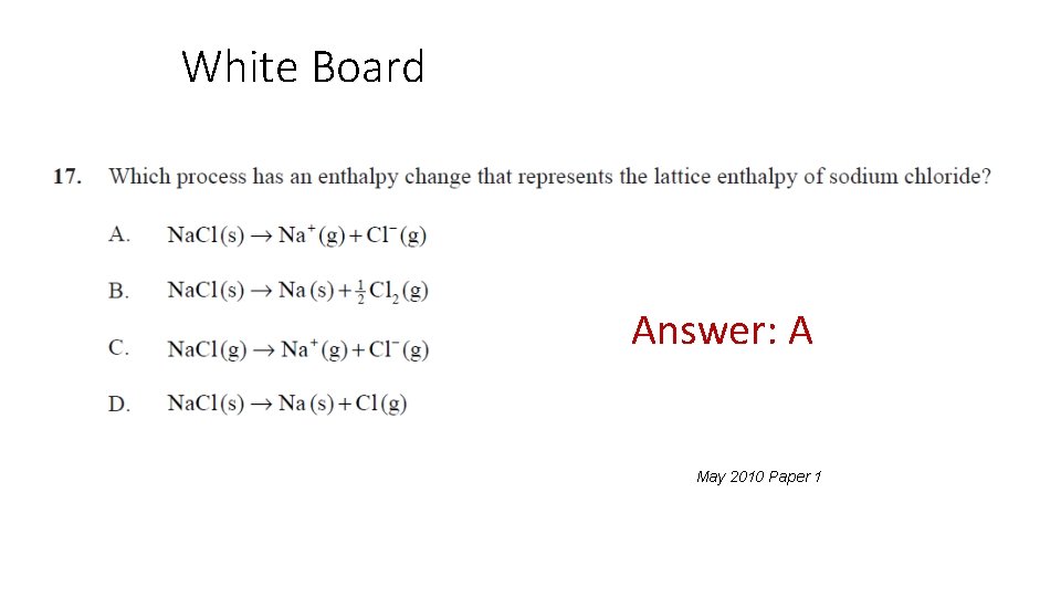 White Board Answer: A May 2010 Paper 1 