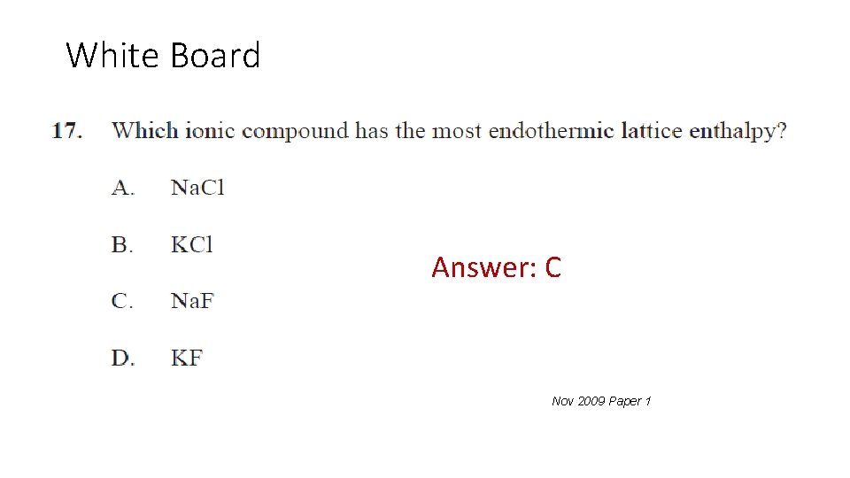 White Board Answer: C Nov 2009 Paper 1 