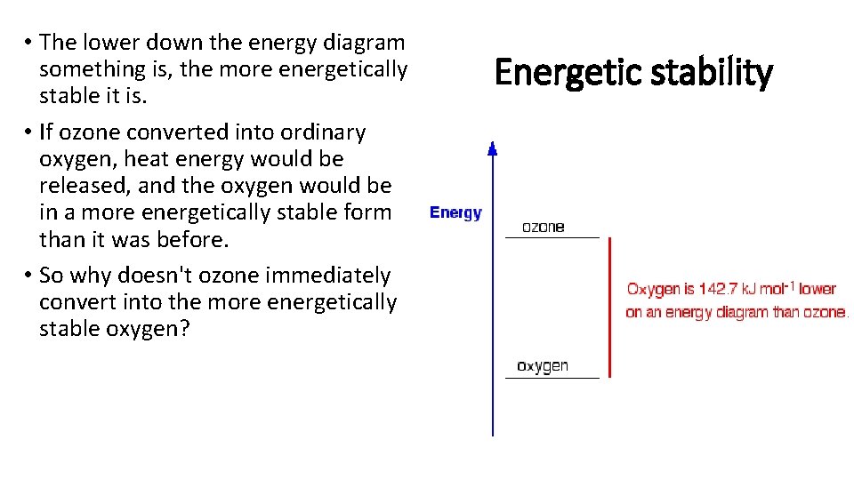  • The lower down the energy diagram something is, the more energetically stable