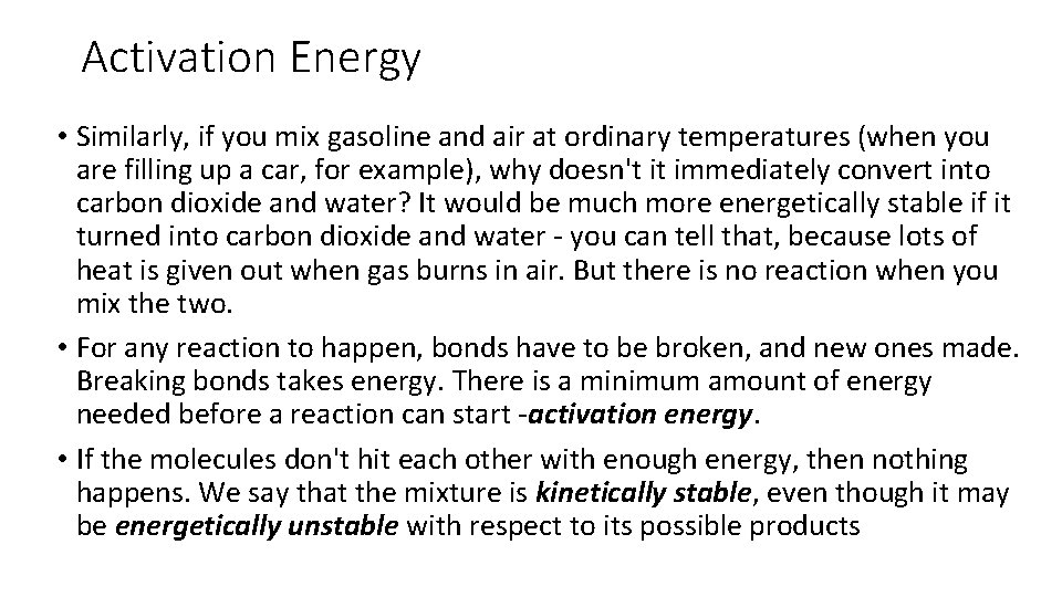 Activation Energy • Similarly, if you mix gasoline and air at ordinary temperatures (when