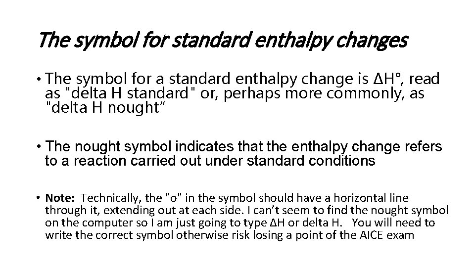 The symbol for standard enthalpy changes • The symbol for a standard enthalpy change