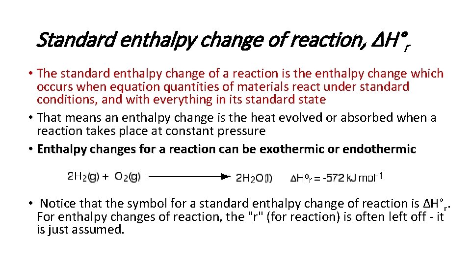 Standard enthalpy change of reaction, ΔH°r • The standard enthalpy change of a reaction