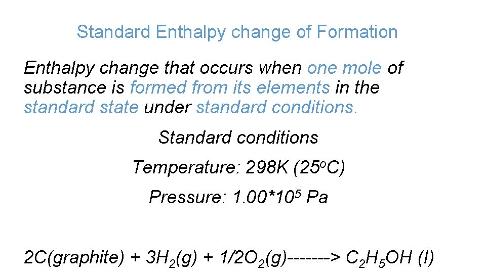 Standard Enthalpy change of Formation Enthalpy change that occurs when one mole of substance