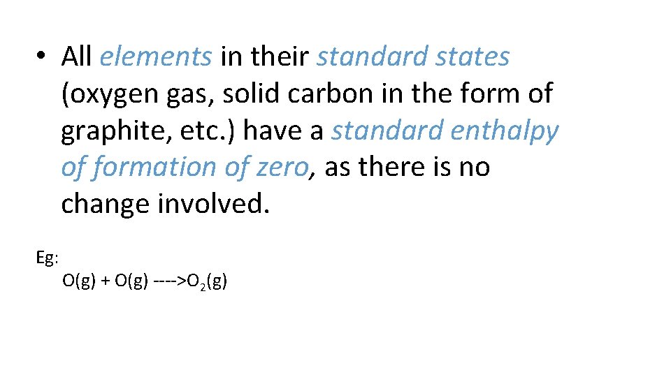  • All elements in their standard states (oxygen gas, solid carbon in the