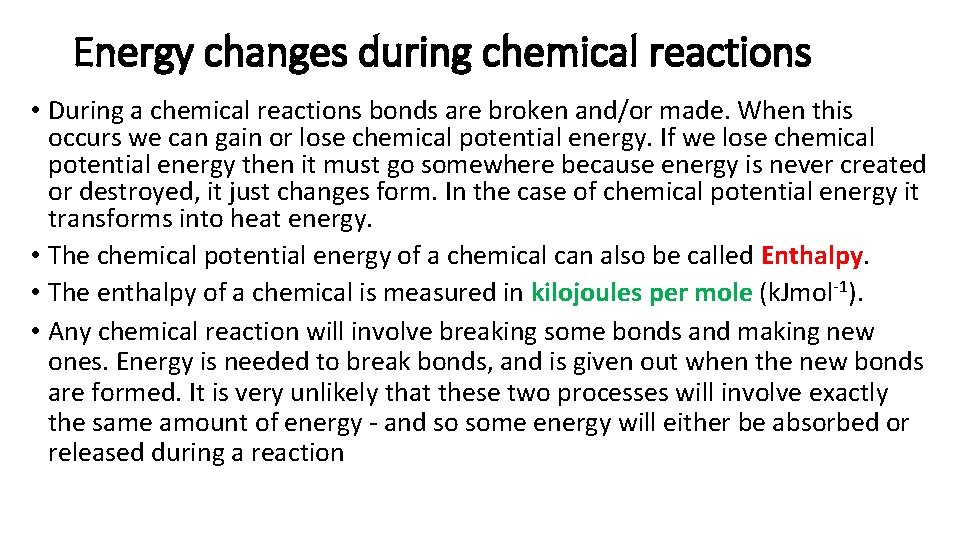 Energy changes during chemical reactions • During a chemical reactions bonds are broken and/or