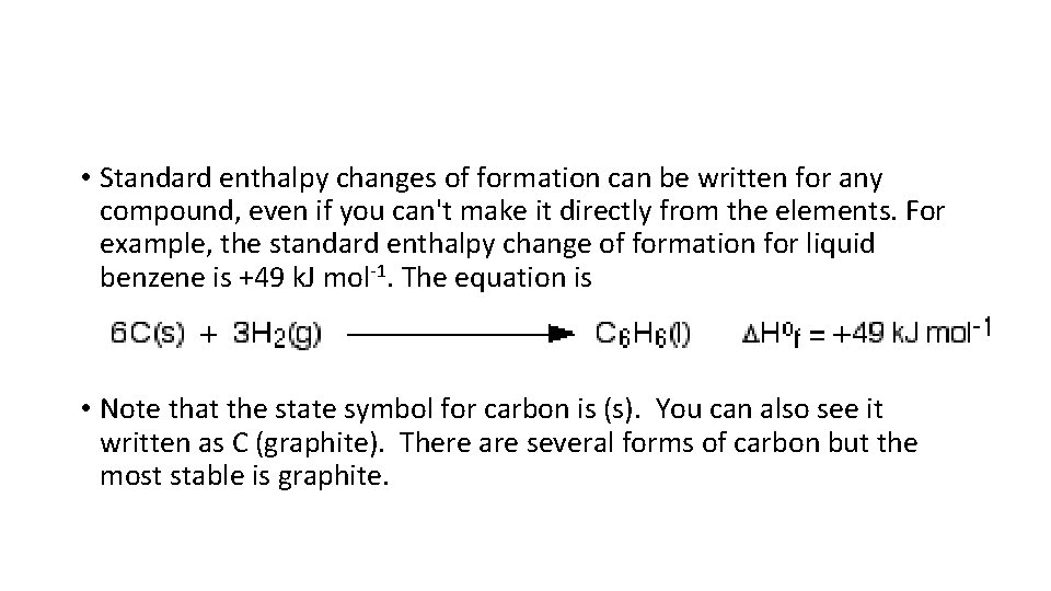  • Standard enthalpy changes of formation can be written for any compound, even