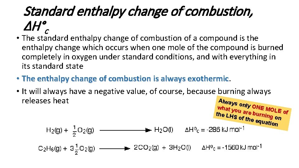 Standard enthalpy change of combustion, ΔH°c • The standard enthalpy change of combustion of