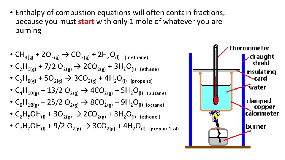  • Enthalpy of combustion equations will often contain fractions, because you must start