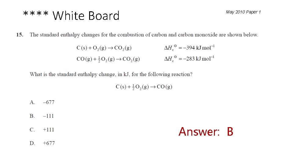 **** White Board May 2010 Paper 1 Answer: B 