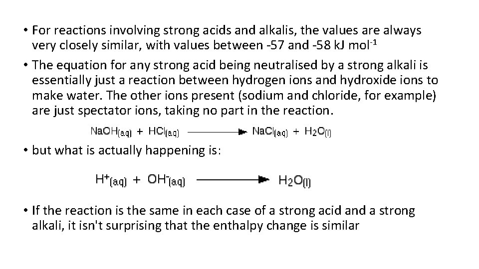  • For reactions involving strong acids and alkalis, the values are always very