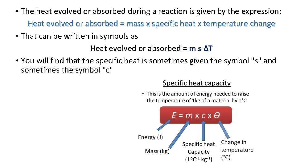  • The heat evolved or absorbed during a reaction is given by the