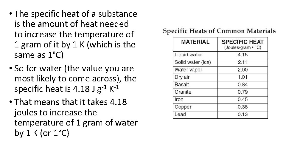  • The specific heat of a substance is the amount of heat needed