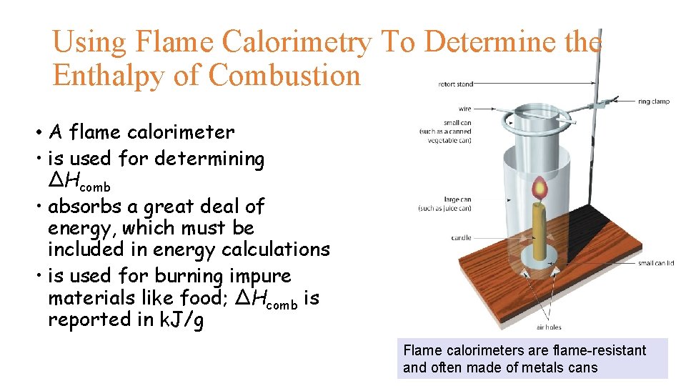 Using Flame Calorimetry To Determine the Enthalpy of Combustion • A flame calorimeter •