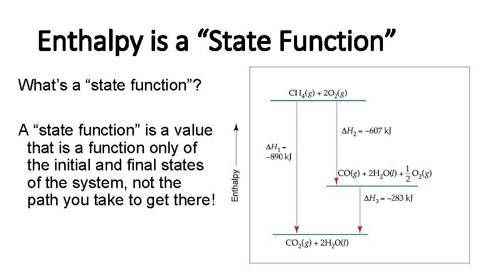 Enthalpy is a “State Function” What’s a “state function”? A “state function” is a