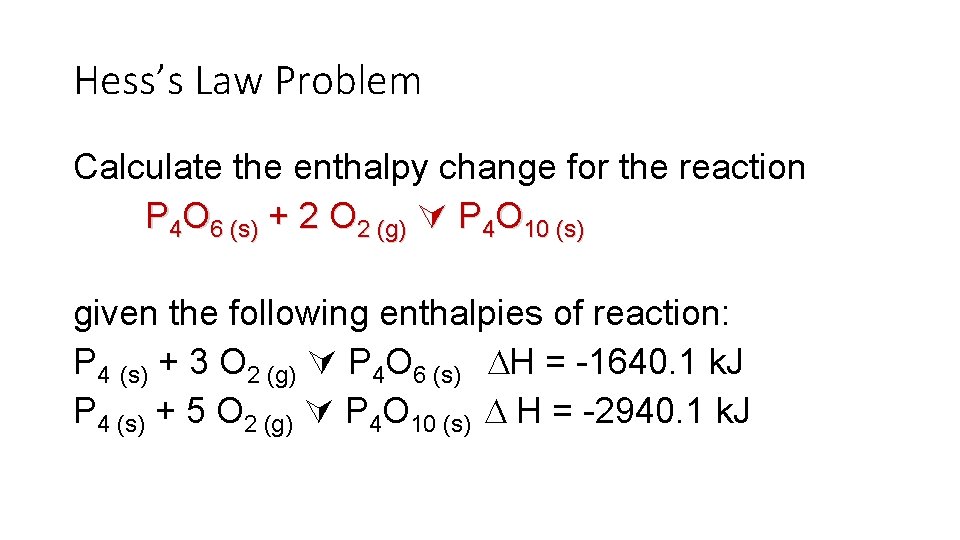 Hess’s Law Problem Calculate the enthalpy change for the reaction P 4 O 6