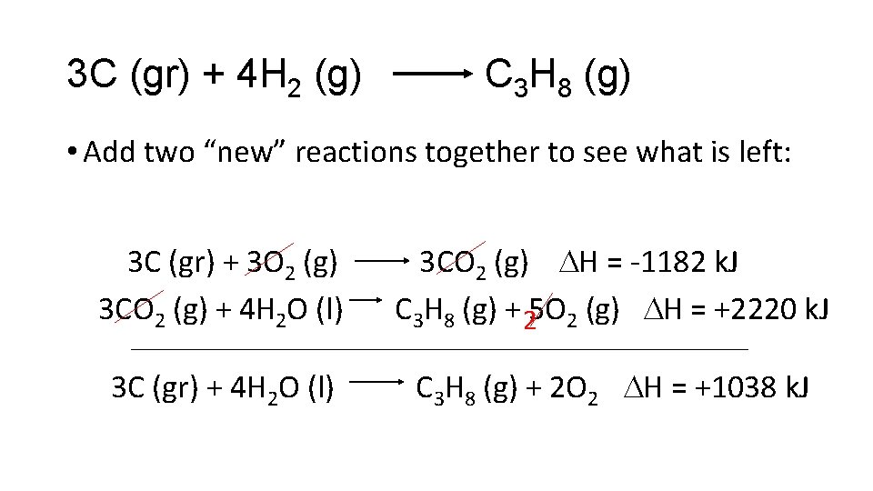 3 C (gr) + 4 H 2 (g) C 3 H 8 (g) •