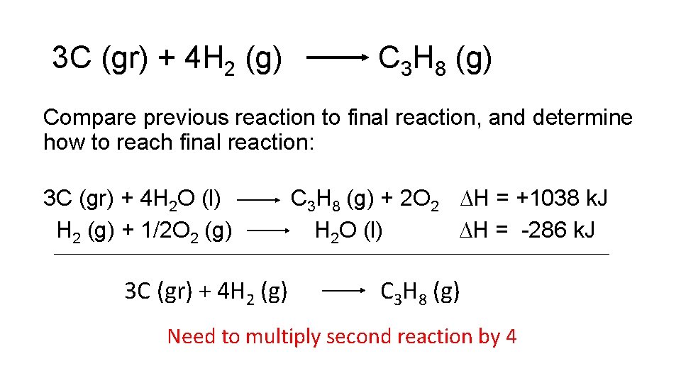 3 C (gr) + 4 H 2 (g) C 3 H 8 (g) Compare