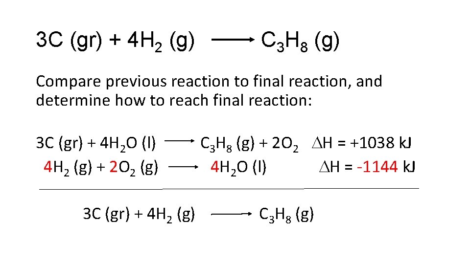 3 C (gr) + 4 H 2 (g) C 3 H 8 (g) Compare