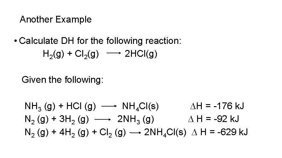 Another Example • Calculate DH for the following reaction: H 2(g) + Cl 2(g)