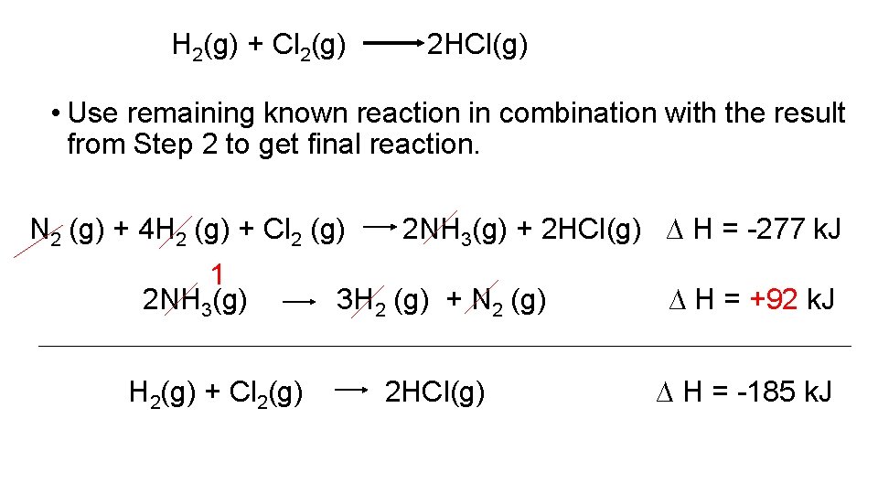 H 2(g) + Cl 2(g) 2 HCl(g) • Use remaining known reaction in combination