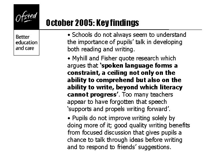 October 2005: Key findings • Schools do not always seem to understand the importance