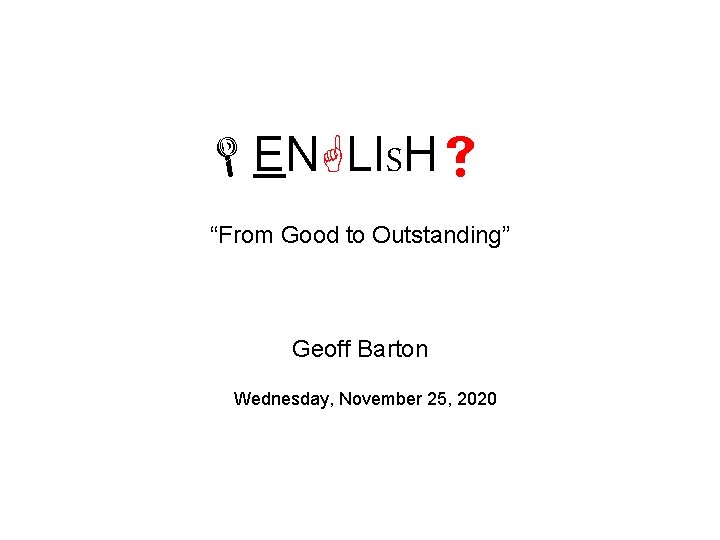  EN LISH “From Good to Outstanding” Geoff Barton Wednesday, November 25, 2020 Download