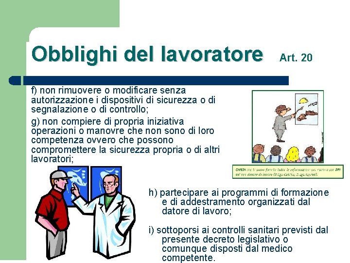 Obblighi del lavoratore Art. 20 f) non rimuovere o modificare senza autorizzazione i dispositivi