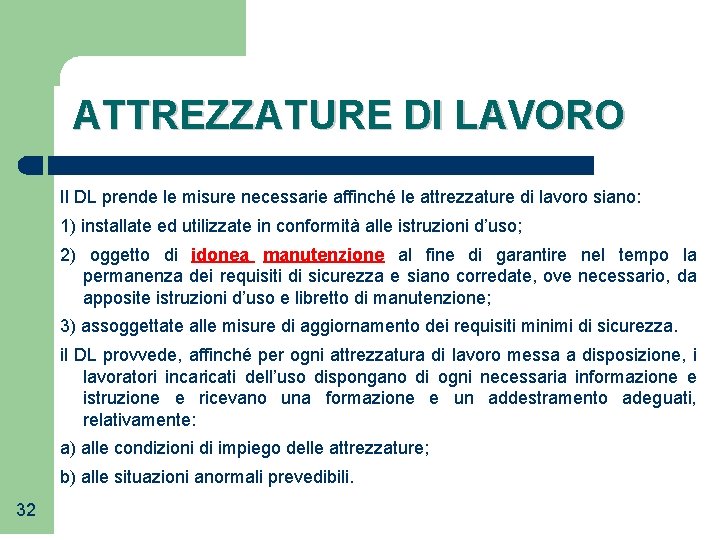 ATTREZZATURE DI LAVORO Il DL prende le misure necessarie affinché le attrezzature di lavoro