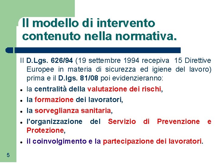 Il modello di intervento contenuto nella normativa. 5 Il D. Lgs. 626/94 (19 settembre